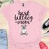 Best bulldog mom ever - V8 - Cute and Lovely T-Shirt